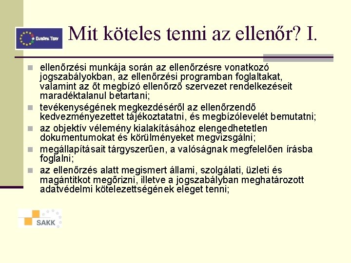 Mit köteles tenni az ellenőr? I. n ellenőrzési munkája során az ellenőrzésre vonatkozó n Mit köteles tenni az ellenőr? I. n ellenőrzési munkája során az ellenőrzésre vonatkozó n