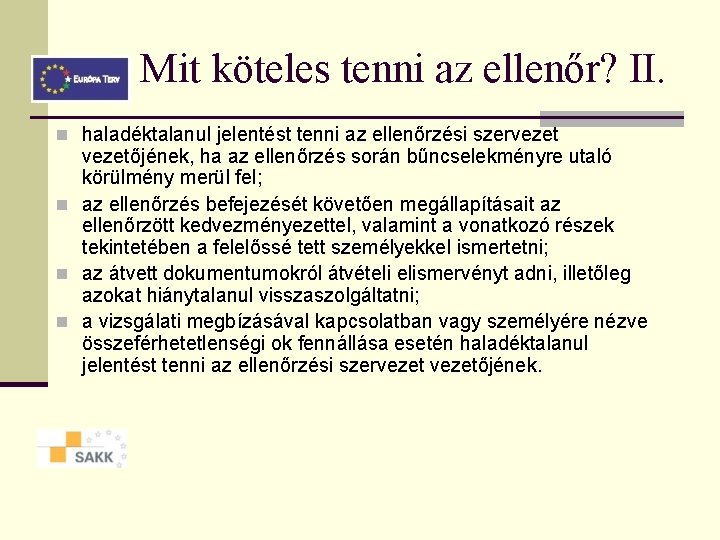 Mit köteles tenni az ellenőr? II. n haladéktalanul jelentést tenni az ellenőrzési szervezetőjének, ha Mit köteles tenni az ellenőr? II. n haladéktalanul jelentést tenni az ellenőrzési szervezetőjének, ha