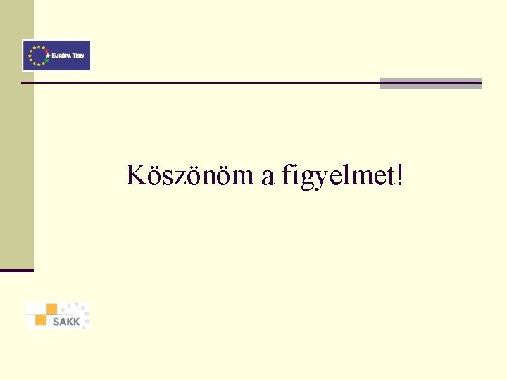 Köszönöm a figyelmet! Köszönöm a figyelmet!