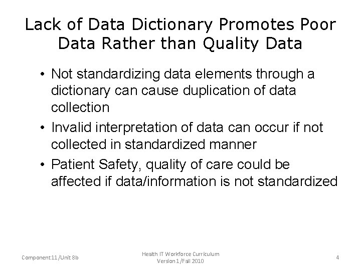 Lack of Data Dictionary Promotes Poor Data Rather than Quality Data • Not standardizing