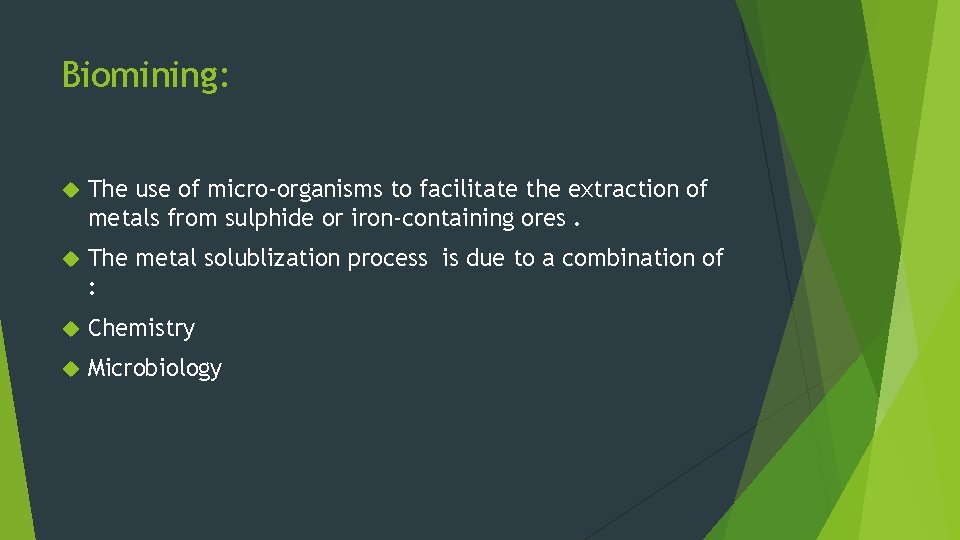 Biomining: The use of micro-organisms to facilitate the extraction of metals from sulphide or