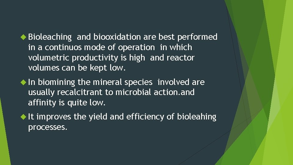  Bioleaching and biooxidation are best performed in a continuos mode of operation in