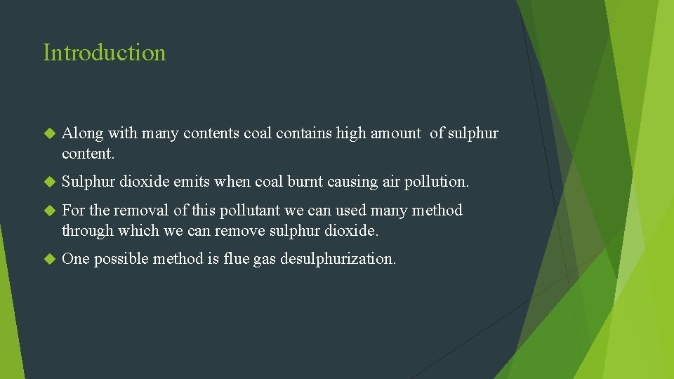 Introduction Along with many contents coal contains high amount of sulphur content. Sulphur dioxide