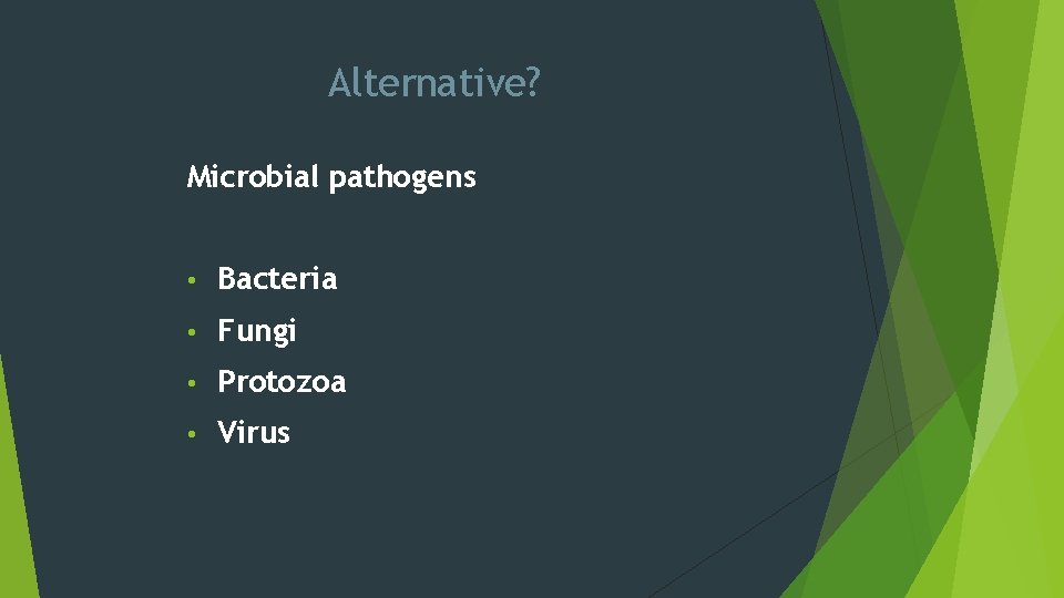 Alternative? Microbial pathogens • Bacteria • Fungi • Protozoa • Virus 