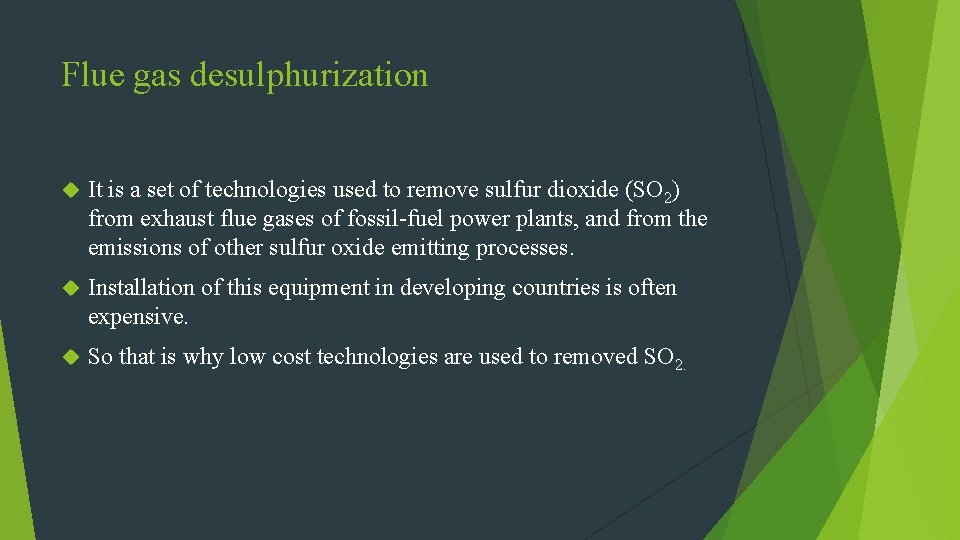 Flue gas desulphurization It is a set of technologies used to remove sulfur dioxide