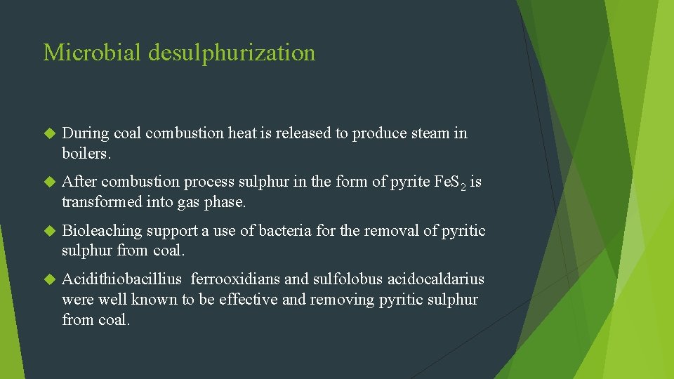 Microbial desulphurization During coal combustion heat is released to produce steam in boilers. After