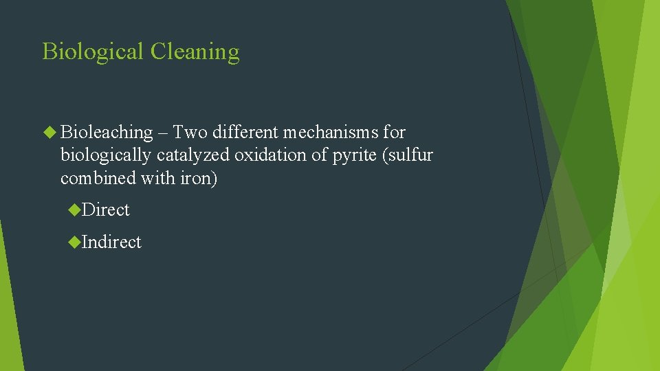 Biological Cleaning Bioleaching – Two different mechanisms for biologically catalyzed oxidation of pyrite (sulfur