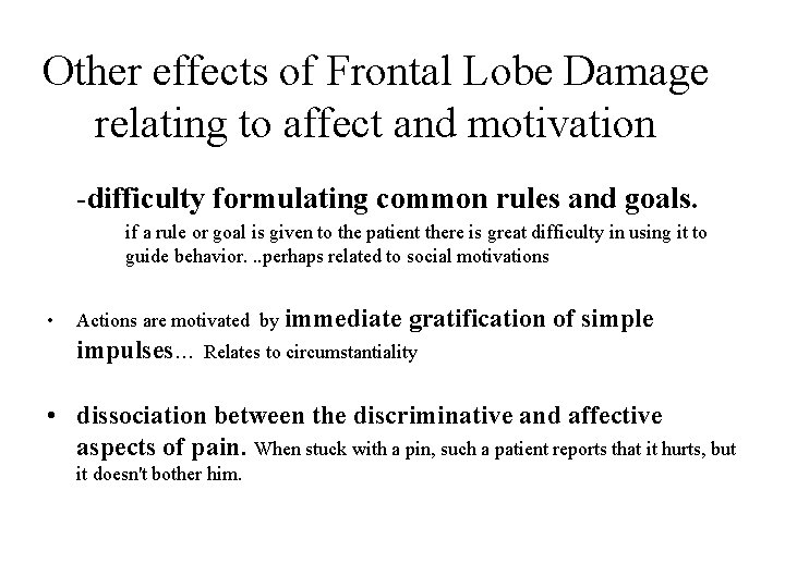 Other effects of Frontal Lobe Damage relating to affect and motivation -difficulty formulating common