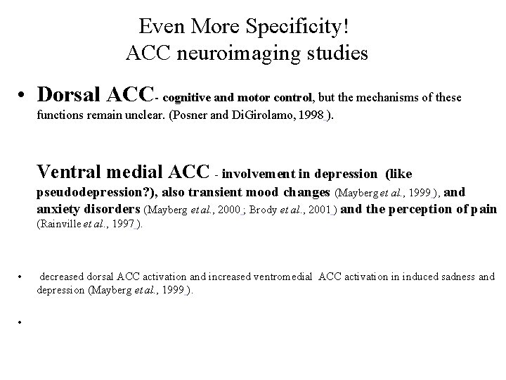 Even More Specificity! ACC neuroimaging studies • Dorsal ACC- cognitive and motor control, but