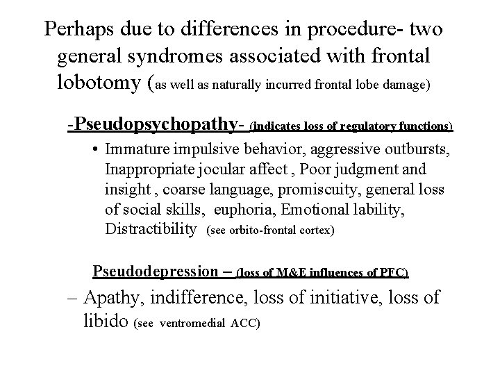 Perhaps due to differences in procedure- two general syndromes associated with frontal lobotomy (as