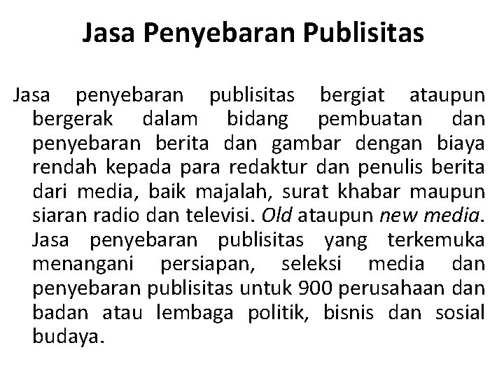 Jasa Penyebaran Publisitas Jasa penyebaran publisitas bergiat ataupun bergerak dalam bidang pembuatan dan penyebaran