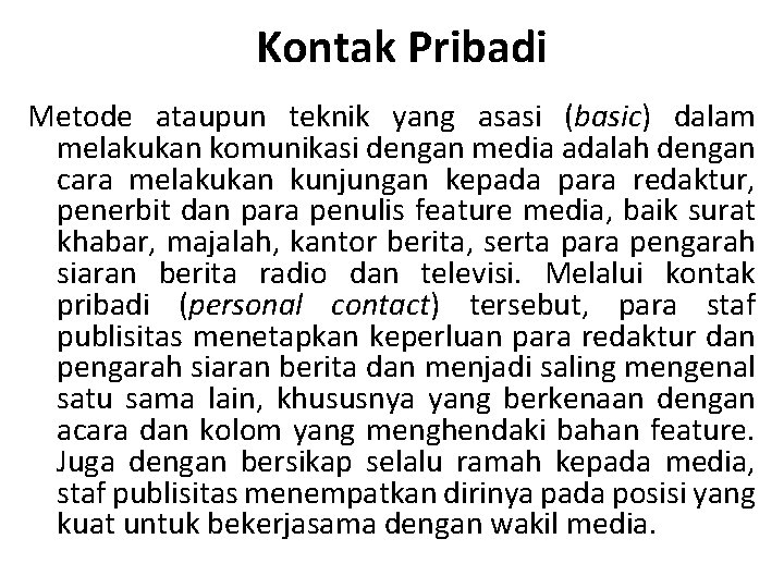 Kontak Pribadi Metode ataupun teknik yang asasi (basic) dalam melakukan komunikasi dengan media adalah