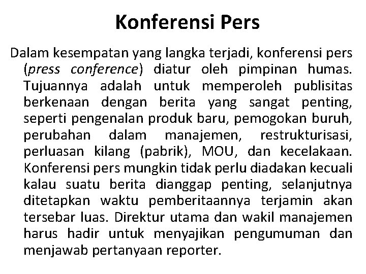 Konferensi Pers Dalam kesempatan yang langka terjadi, konferensi pers (press conference) diatur oleh pimpinan