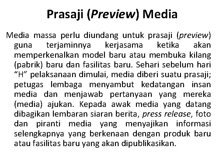 Prasaji (Preview) Media massa perlu diundang untuk prasaji (preview) guna terjaminnya kerjasama ketika akan