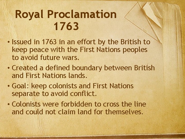 Royal Proclamation 1763 • Issued in 1763 in an effort by the British to