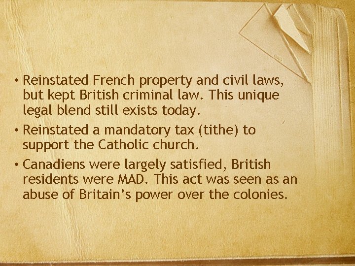  • Reinstated French property and civil laws, but kept British criminal law. This