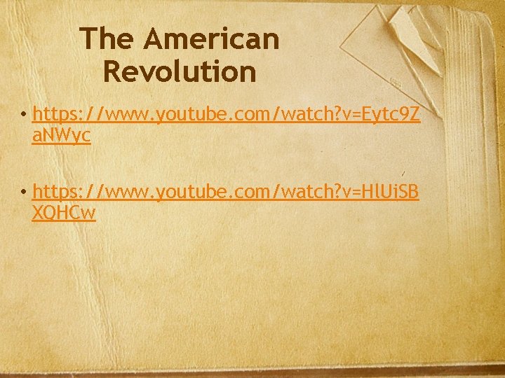 The American Revolution • https: //www. youtube. com/watch? v=Eytc 9 Z a. NWyc •