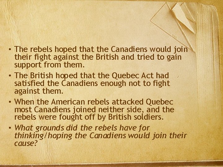  • The rebels hoped that the Canadiens would join their fight against the