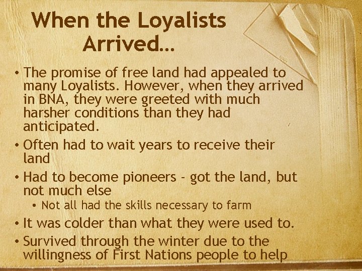 When the Loyalists Arrived… • The promise of free land had appealed to many