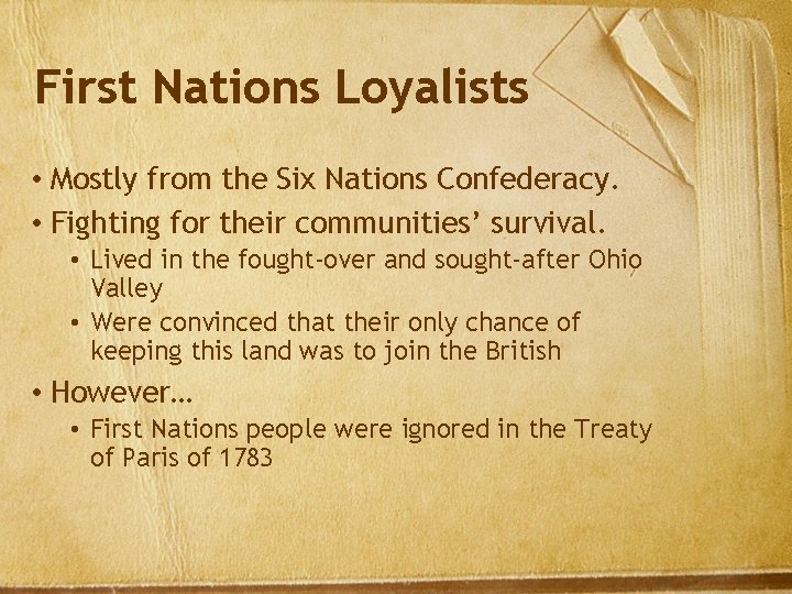 First Nations Loyalists • Mostly from the Six Nations Confederacy. • Fighting for their