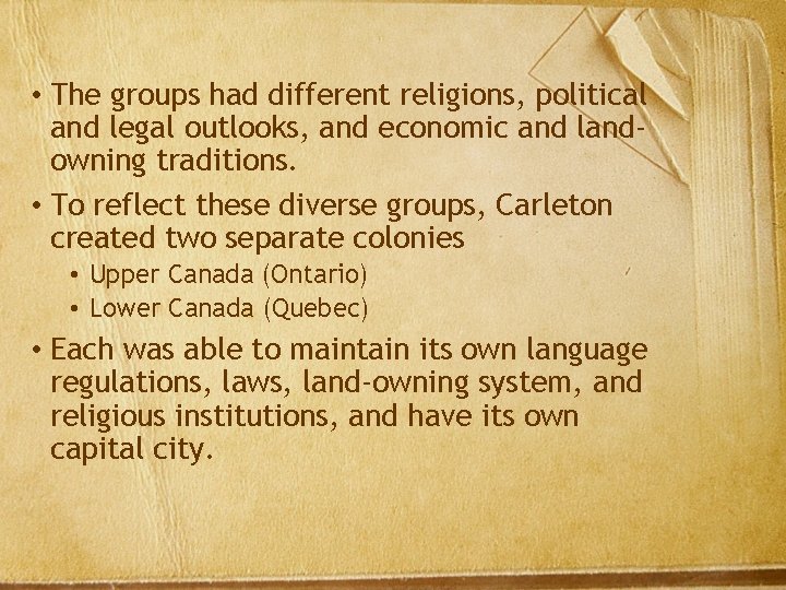  • The groups had different religions, political and legal outlooks, and economic and