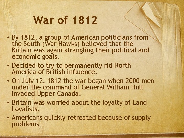 War of 1812 • By 1812, a group of American politicians from the South