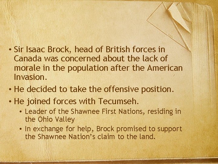  • Sir Isaac Brock, head of British forces in Canada was concerned about