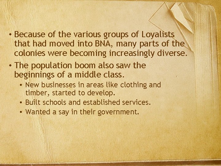  • Because of the various groups of Loyalists that had moved into BNA,