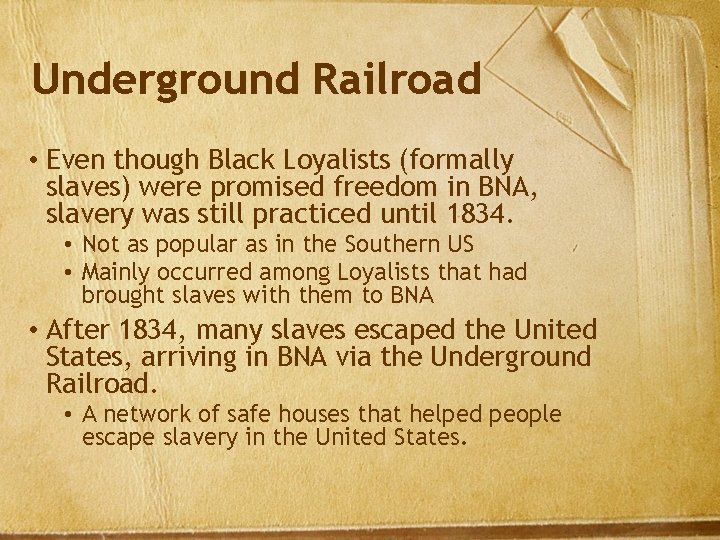 Underground Railroad • Even though Black Loyalists (formally slaves) were promised freedom in BNA,