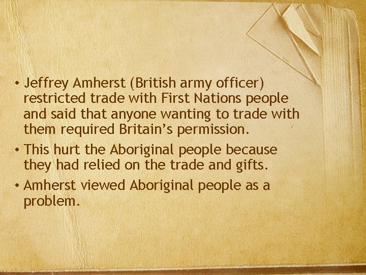  • Jeffrey Amherst (British army officer) restricted trade with First Nations people and