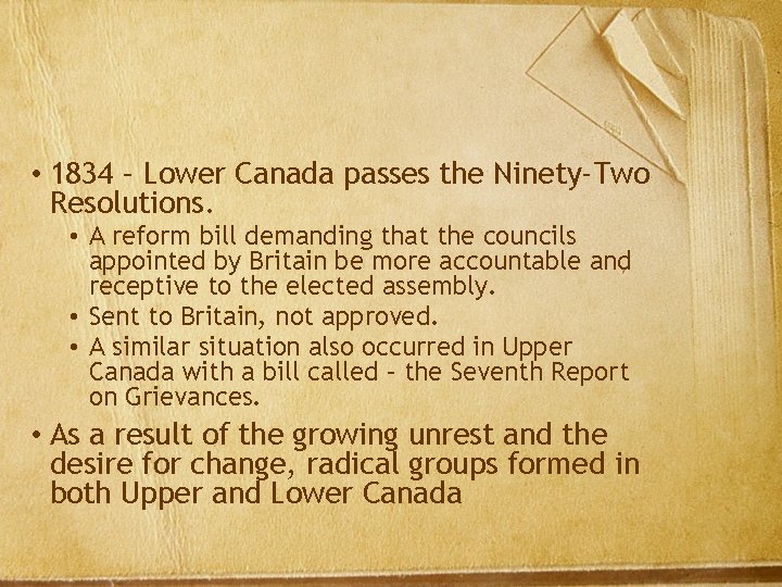  • 1834 – Lower Canada passes the Ninety-Two Resolutions. • A reform bill
