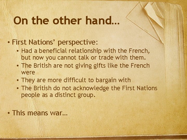 On the other hand… • First Nations’ perspective: • Had a beneficial relationship with