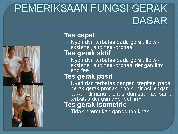 PEMERIKSAAN FUNGSI GERAK DASAR • Tes cepat – Nyeri dan terbatas pada gerak fleksi-