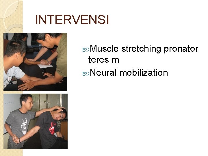 INTERVENSI Muscle stretching pronator teres m Neural mobilization 