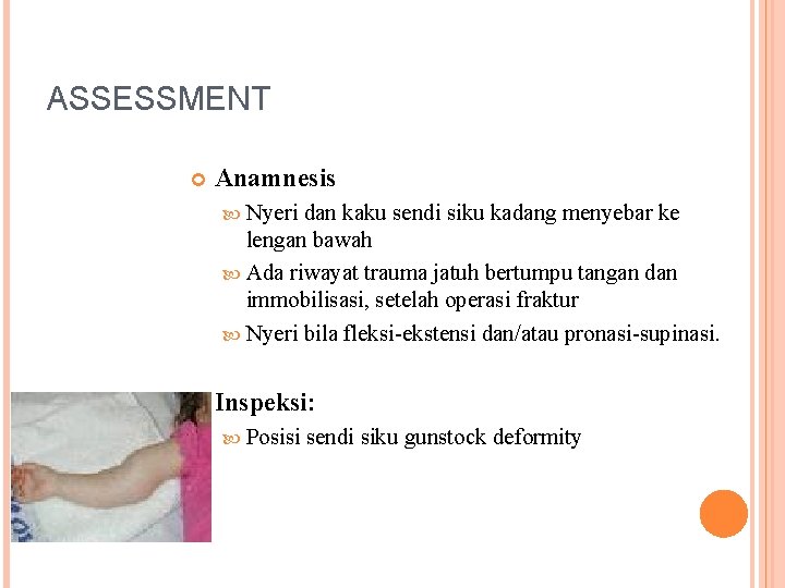 ASSESSMENT Anamnesis Nyeri dan kaku sendi siku kadang menyebar ke lengan bawah Ada riwayat