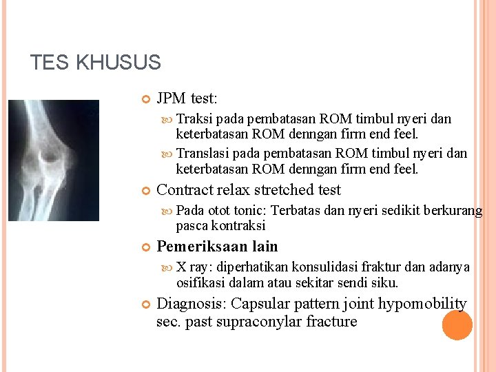 TES KHUSUS JPM test: Traksi pada pembatasan ROM timbul nyeri dan keterbatasan ROM denngan