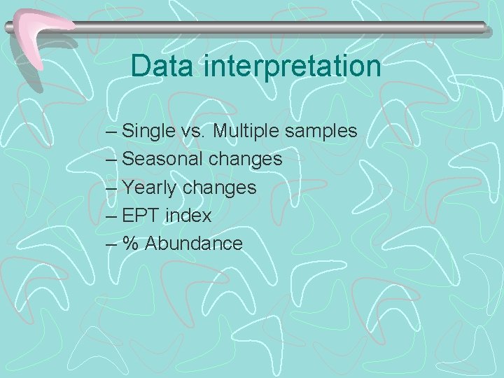 Data interpretation – Single vs. Multiple samples – Seasonal changes – Yearly changes –
