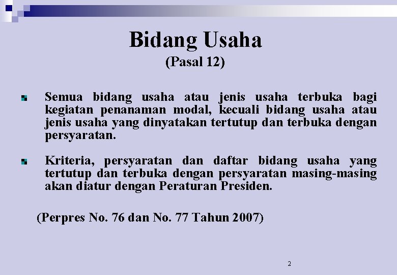 Bidang Usaha (Pasal 12) Semua bidang usaha atau jenis usaha terbuka bagi kegiatan penanaman