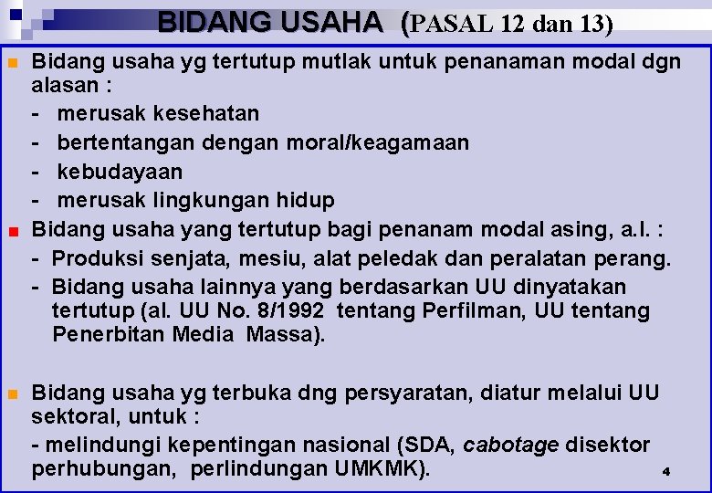 BIDANG USAHA (PASAL 12 dan 13) n Bidang usaha yg tertutup mutlak untuk penanaman