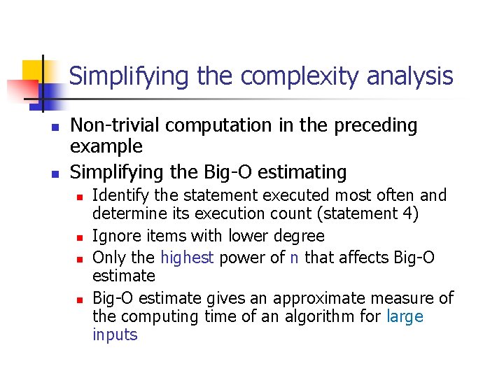 Simplifying the complexity analysis n n Non-trivial computation in the preceding example Simplifying the