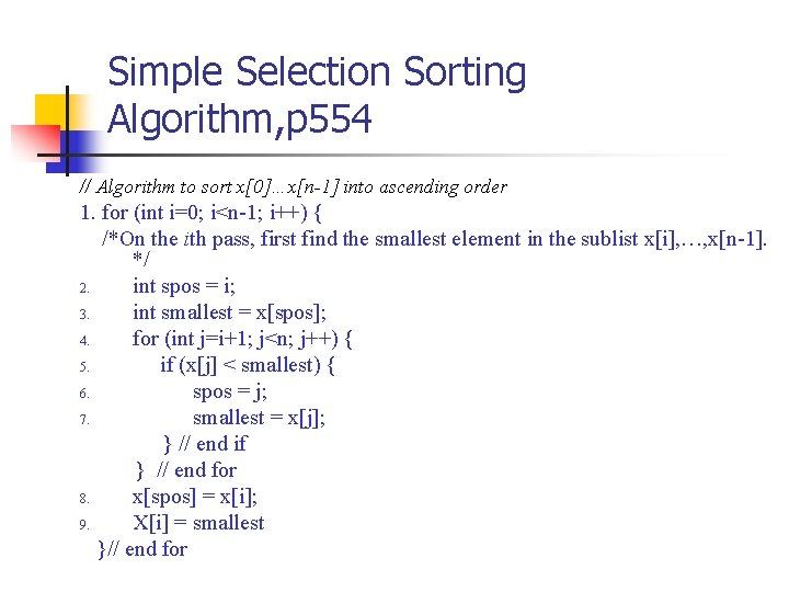 Simple Selection Sorting Algorithm, p 554 // Algorithm to sort x[0]…x[n-1] into ascending order