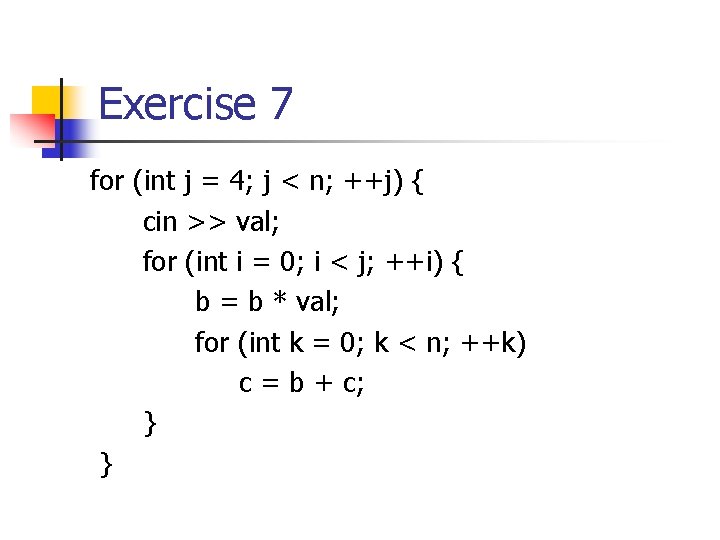 Exercise 7 for (int j = 4; j < n; ++j) { cin >>