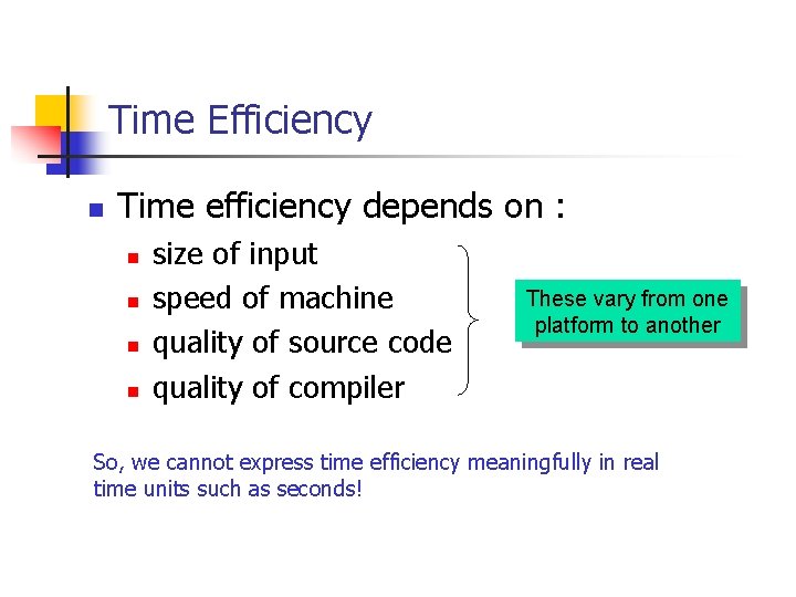 Time Efficiency n Time efficiency depends on : n n size of input speed