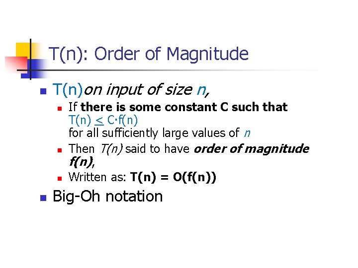 T(n): Order of Magnitude n T(n)on input of size n, n n If there