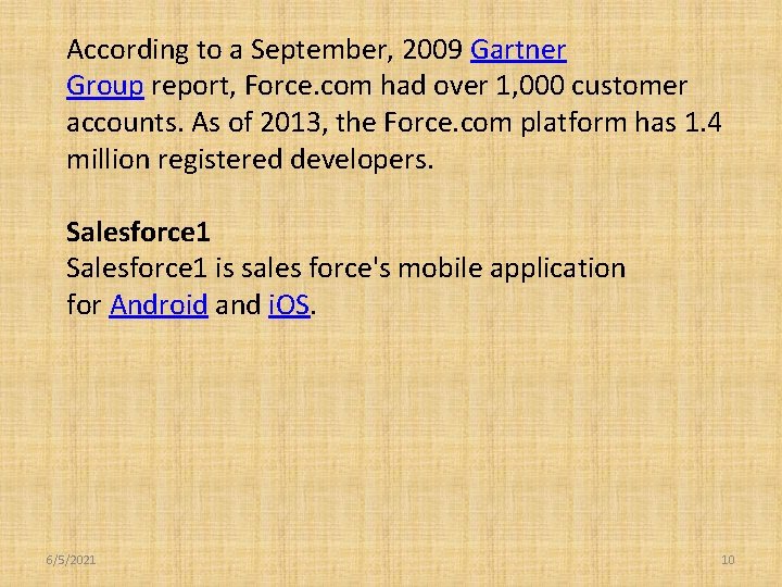 According to a September, 2009 Gartner Group report, Force. com had over 1, 000