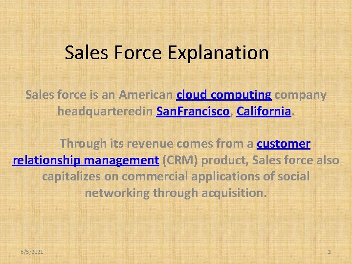 Sales Force Explanation Sales force is an American cloud computing company headquarteredin San. Francisco,