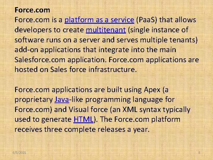 Force. com is a platform as a service (Paa. S) that allows developers to