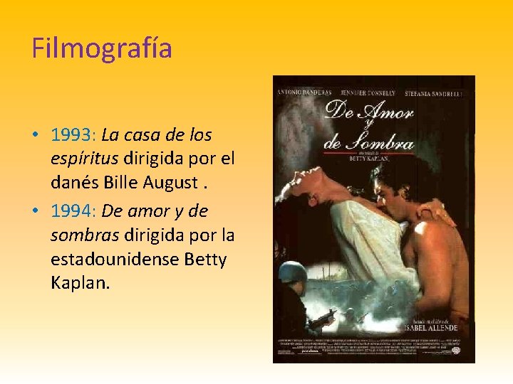 Filmografía • 1993: La casa de los espíritus dirigida por el danés Bille August.