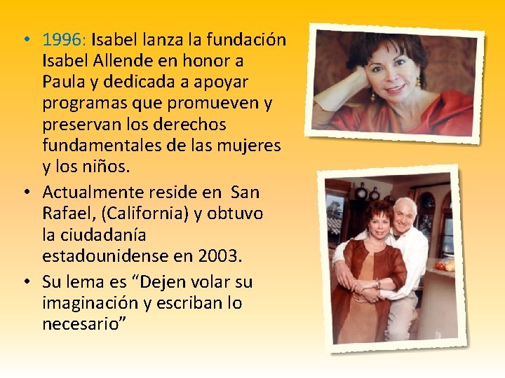  • 1996: Isabel lanza la fundación Isabel Allende en honor a Paula y