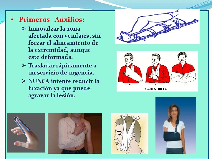  • Primeros Auxilios: Ø Inmovilzar la zona afectada con vendajes, sin forzar el